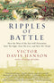 Ripples of Battle: How Wars of the Past Still Determine How We Fight, How We Live, and How We Think, by Victor Davis Hanson