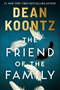 The Friend of the Family, Dean Koontz