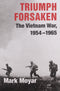 Triumph Forsaken: The Vietnam War, 1954-1965, Mark Moyar