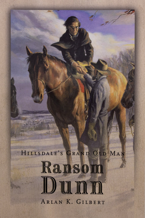 Hillsdale's Grand Old Man: Ransom Dunn, Arlan K. Gilbert
