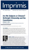 Are We Subjects or Citizens? Birthright Citizenship and the Constitution