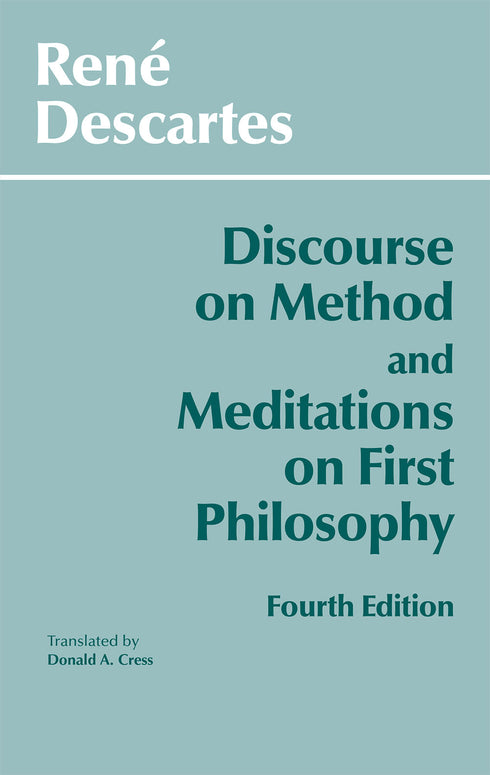 Discourse on Method and Meditations on First Philosophy, René Descartes