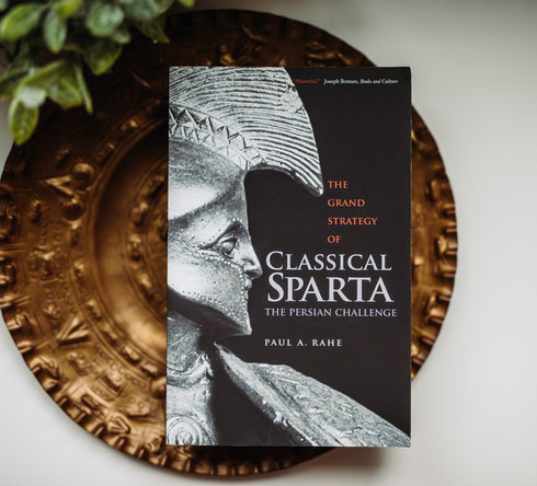 The Grand Strategy of Classical Sparta: The Persian Challenge, Paul Rahe