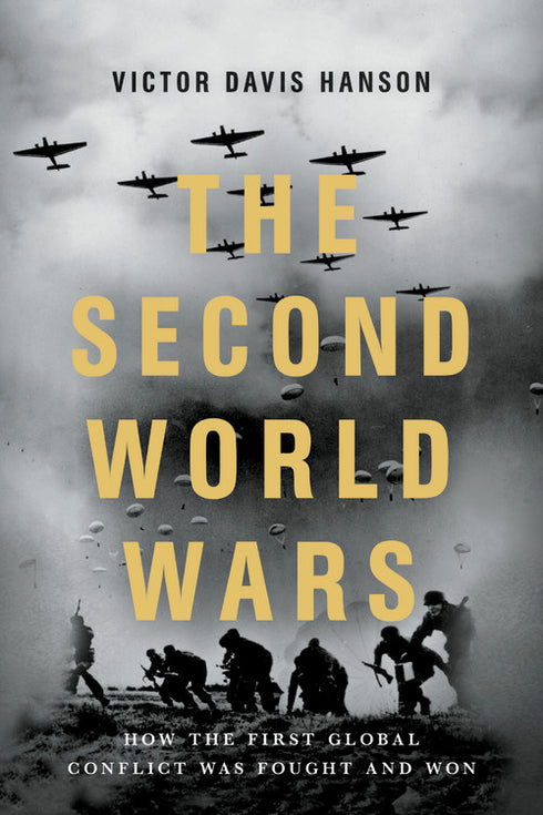 The Second World Wars: How the First Global Conflict was Fought and Won, Victor Davis Hanson