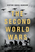 The Second World Wars: How the First Global Conflict was Fought and Won, Victor Davis Hanson